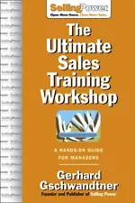 The Ultimate Sales Training Workshop: A Hands-on Guide for Managers (Selling...