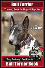 Bull Terrier Training Book for Dogs and Puppies by Bone Up Dog Training: Are You