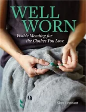 Well Worn: Visible Mending for the Clothes You Love (Paperback or Softback)