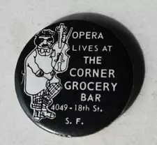 Opera Lives At The Corner Grocery Bar San Francisco Moby Dick Celluloid Pinback