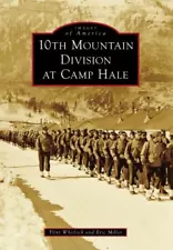 10th Mountain Division at Camp Hale, Colorado, Images of America, Paperback