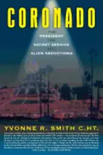 Coronado: The President, the Secret Service And Alien Abductions by Smith C Ht