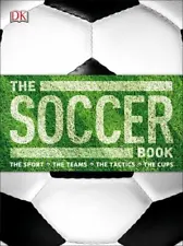 The Soccer Book: The Sport, the Teams, the Tactics, the Cups [With Poster]