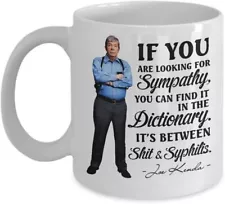 Joe Kenda Mug If You Are Looking For Sympathy Funny Joe Kenda Quotes 11/15oz