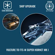 STAR CITIZEN - UPGRADE - VULTURE TO F7C-M SUPER HORNET MK I