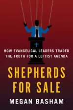 Shepherds for Sale: How Evangelical Leaders Traded the Truth for a Leftist