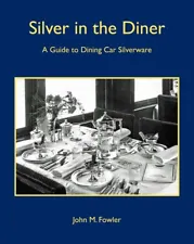 "SILVER IN THE DINER"-DEFINITIVE GUIDE TO RAILROAD DINING CAR SILVERWARE-SALE!!