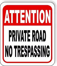 ATTENTION PRIVATE ROAD NO TRESPASSING Metal Aluminum composite sign