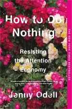 How to Do Nothing: Resisting the Attention Economy (Paperback or Softback)