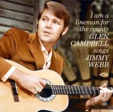 Glen Campbell - I Am A Lineman For The County: Campbell Sings Jimmy Webb (CD)