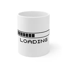 Start Your Day While Still "Loading" Mug 11oz