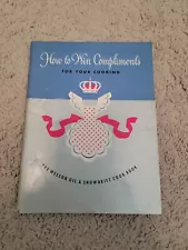 How To Win Compliments For Your Cooking The Wesson Oil And Snowdrift Cookbook