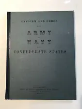 Uniform & Dress of the Army &Navy of Confederate States, Civil War, Riling, 1960