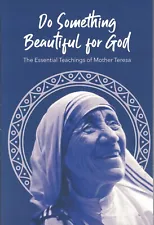 Do Something Beautiful for God: The Essential Teachings of Mother Teresa - B70