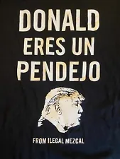 Anti Donald Trump Pendejo T Shirt MAGA GOP Republican Mezcal