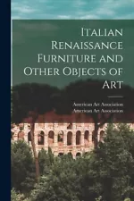 Italian Renaissance Furniture And Other Objects Of Art