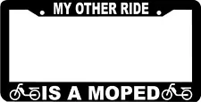 MOPED my other ride is a License Plate Frame