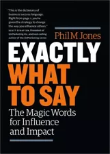 Exactly What to Say: The Magic Words for Influence and Impact (Paperback or Soft