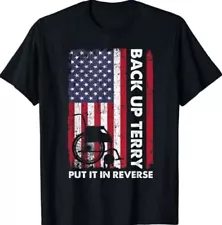 Back Up Terry Put It In Reverse Firework Funny 4th Of July Gift T-Shirt