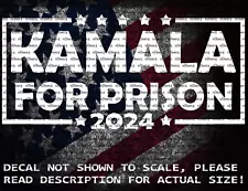 Kamala For Prison 2024 Cut Vinyl Decal US Seller US Made