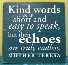 MOTHER TERESA DISTRESSED WOOD SIGN ABOUT KIND WORDS ECHOES BEING TRULY ENDLESS