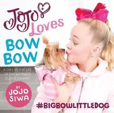 Jojo Loves Bowbow: A Day in the Life of the World's Cutest Canine by Jojo Siwa (