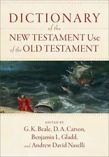 Dictionary of the New Testament Use of the Old Testament .. NEW