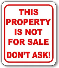 This Property Is Not For Sale Dont Ask Red Outdoor Metal Aluminum Composite sign