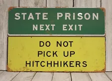 State Prison Next Exit Tin Metal Sign Road Highway Do Not Pick Up Hitchhikers XZ