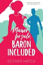 Manor for Sale, Baron Included: A Victorian Romance by Esther Hatch: New