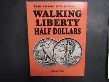 The Complete Guide to Walking Liberty Half Dollars B. Fox 1993 (RB6)