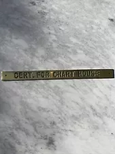 Nautical Brass Door Sign - “Cert. for Chart House” - Ship Boat Door Hardware