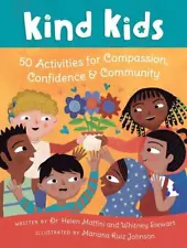 Kind Kids: 50 Activities for Compassion, Confidence & Community by Dr Helen Maff