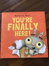 “You’re Finally Here!” *NEW HARDCOVER by Mélanie Watt 