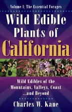 Wild Edible Plants of California: Volume 1: The Essential Forages