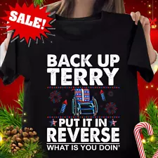 Back Up Terry Put It In Reverse Firework Funny 4th Of July T-Shirt