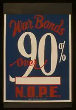 War bonds over 90% N.O.P.E.,World War,WWII,Encouraging Purchase of War Bonds