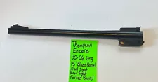 15” blued barrel ported 30-06 SPRG TC thompson ENCORE barrel FREE SHIPPING