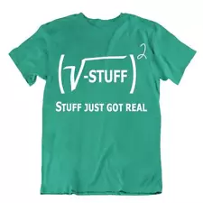 Stuff Just Got Real Pun Math Tshirt Casual Nerdy Tee Science Humor Joke Shirt