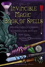 Invincible Magic Book of Spells: Ancient Spells, Charms and Divination Rituals