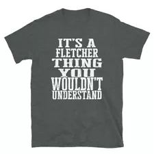 It's a Fletcher Thing You Wouldn't Understand TShirt