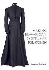 Making Edwardian Costumes for Women by Suzanne Rowland (English) Paperback Book