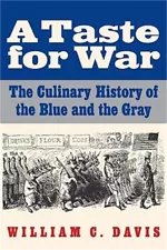 A Taste for War: The Culinary History of the Blue and the Gray (Paperback or Sof