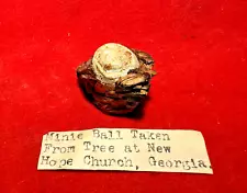 ORIGINAL CIVIL WAR MINIE BALL - TAKEN FROM TREE AT NEW HOPE CHURCH GEORGIA