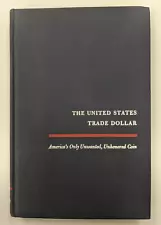 Book, The United States Trade Dollar, signed by Author 177/500, John M. Willem