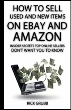 How To Sell Used And New Items On Ebay And : Insider Secrets Top ... (RePrint)