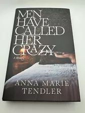 Anna Marie Tendler SIGNED BOOK Men Have Called Her Crazy FIRST EDITION Hardcover