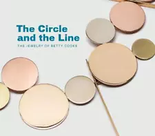 Circle and the Line: The Jewelry of Betty Cooke by Jeannine Falino (English) Har