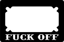 F*ck Off Metal Motorcycle License Plate Frame. UTV Scooter Moped . USA MADE