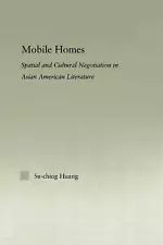 Mobile Homes: Spatial and Cultural Negotiation in Asian American Literature by S